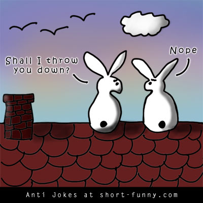 Anti Joke - Bunnies on a roof