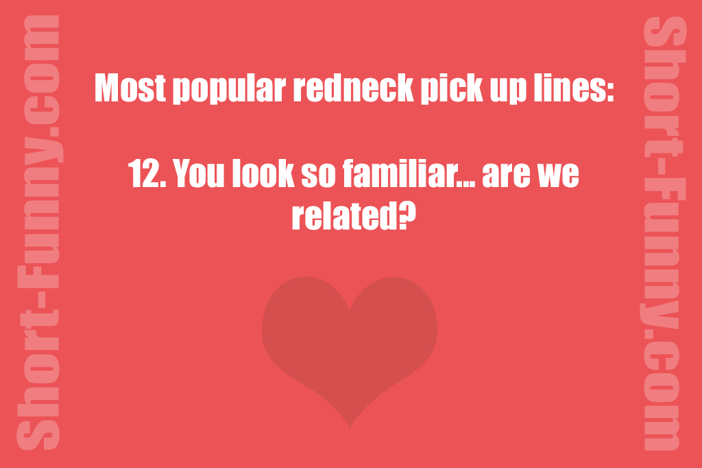 Hilarious Redneck Pick Up Lines